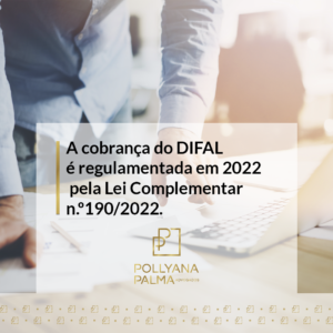 Read more about the article Difal do ICMS em 2022 – Pollyana Palma (Sócia – Fundadora)