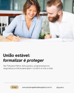 Read more about the article União estável e inventário: entre sentimentos e formalidades.  – Tadeu Almeida (Sócio-diretor)